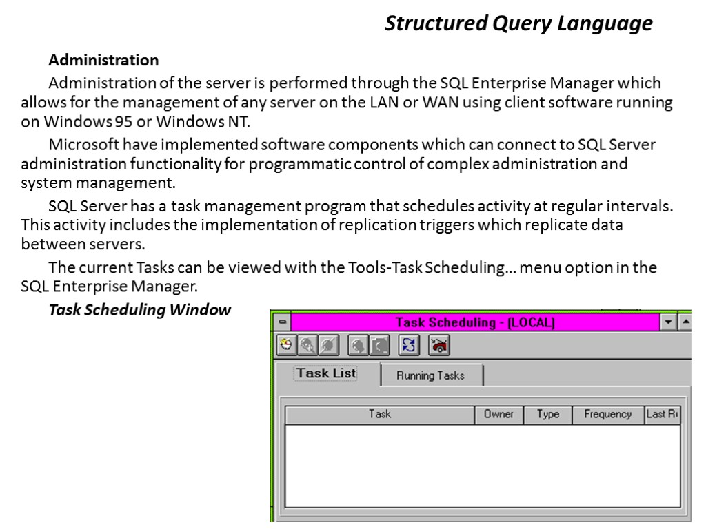 Structured Query Language Administration Administration of the server is performed through the SQL Enterprise